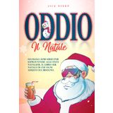Oddio il Natale: Manuale Semi-serio per Sopravvivere alle Feste Natalizie. Il Libro sul Natale di cui Ogni Adulto ha bisogno.