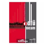 Odtü Hocam: Hayatlar, Hayaller, Hatıralar