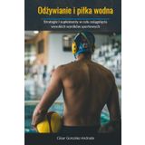 Odżywianie i piłka wodna: Strategie i suplementy w celu osiągnięcia wysokich wyników sportowych