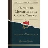 Oeuvres de Monsieur de la Grange-Chancel, Vol. 5 (Classic Reprint)