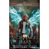 Of Angels and Monsters (Archangel Wars, Band 5)