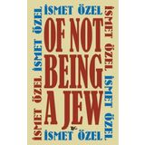 OF NOT BEING A JEW - İSMET ÖZEL
