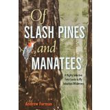 Of Slash Pines and Manatees: A Highly Selective Field Guide to My Suburban Wilderness
