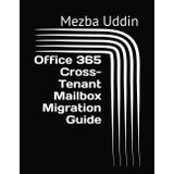 Office 365 Cross-Tenant Mailbox Migration Guide