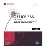 Office 365 - Office Web Apps (Word, Excel, PowerPoint, Outlook, OneNote), SharePoint Online et Lync Online (2ième édition)