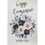 Oggi Comincio Agenda 2026: Integra il benessere nella tua routine quotidiana con spazi dedicati alla cura di sé e alla produttività. Planner annuali, mensili e settimanali su 2 pagine