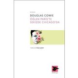 Öğlen Paris’te Sekizde Chicago’da - Douglas Cowie