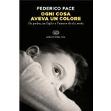 Ogni cosa aveva un colore. Un padre, un figlio e l'amore di chi resta (Super ET. Opera viva)
