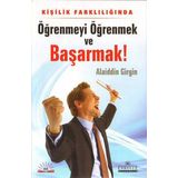 ÖĞRENMEYİ ÖĞRENMEK VE BAŞARMAK - ALAIDDIN GIRGIN