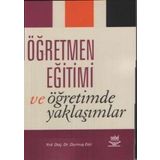 ÖĞRETMEN EĞİTİMİ VE ÖĞRETİMDE YAKLAŞIMLAR - DURMUŞ EKIZ