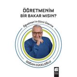 Öğretmenim Bir Bakar Mısın?: Öğretmen'in Gücü Üzerine: Öğretmen'in Gücü Üzerine