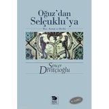 OĞUZ'DAN SELÇUKLU'YA BOY, KONAT VE DEVLET - SENCER DİVİTÇİOĞLU