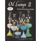 Oil Lamps, Glass Kerosene Lamps by Catherine M. Thuro (1-Nov-1983) Hardcover