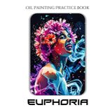Oil Painting Practice Book - Euphoria: A Painting Journey into Ethereal Portraits, Radiant Colors & Mystical Effects