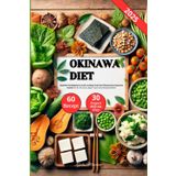 Okinawa Diet: Upptäck Hemligheterna med Livslängd med den Hälsosamma Japanska Kosten, Ät för Att Leva Längre Tack Vare Okinawa-Dieten