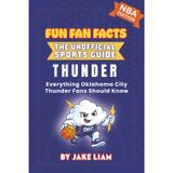 Oklahoma City Thunder Basketball Book for Kids: NBA Basketball Book for Kids: Fun Fan Facts Edition — History, Legends and Trivia for Young Thunder ... The Fun Fan Facts Unofficial Team Guide)
