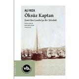Öksüz Kaptan İzmirden Londraya Bir Yolculuk - Vakıfbank Kültür Yayınları