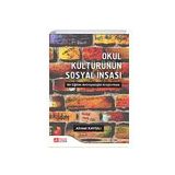 Okul Kültürünün Sosyal İnşası Bir Eğitim Antropolojisi Araştırması - Pegem Akademi Yayıncılık