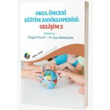 Okul Öncesi Eğitim Ansiklopedisi : Gelişim - 2 & Özgül Polat - Oya Ramazan