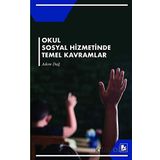 Okul Sosyal Hizmetinde Temel Kavramlar Adem Dağ Bir Yayıncılık