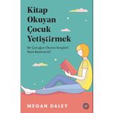 Okuyan Çocuk Yetiştirmek Bir Çocuğun Okuma Sevgisini Nasıl Beslersiniz?-Orenda Kitap