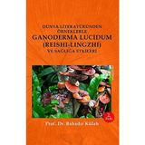 Olasılık Yayınları Dünya Literatüründen Örneklerle Ganoderma Lucidum (Reishi-Lingzhi) ve Sağlığa Etkileri - Bahadır Külah