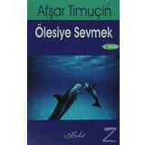 ÖLESİYE SEVMEK - AŞFAR TİMUÇİN