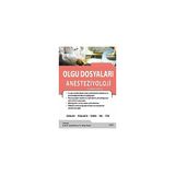 Olgu Dosyaları - Anesteziyoloji - Nobel Tıp Kitabevi