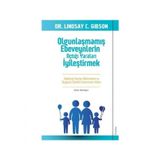 Olgunlaşmamış Ebeveynlerin Açtığı Yaraları İyileştirmek - Dr. C Lindsay Gibson