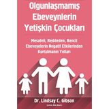 Olgunlaşmamış Ebeveynlerin Yetişkin Çocukları - Lindsay Gibson