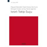 Olgusal Kabulden Ceza Hukuku Normuna Dönüşüm Süreci ve Suç Teorisi Işığında Israrlı Takip Suçu – Ceza Hukuku Monografileri –
