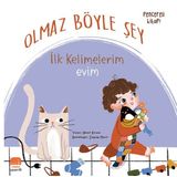 Olmaz Böyle Şey İlk Kelimelerim Evim