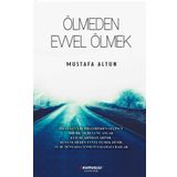Ölmeden Evvel Ölmek - Mustafa Altun