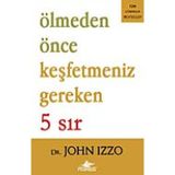 Ölmeden Önce Keşfetmeniz Gereken 5 Sır - John Izzo