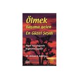 ÖLMEK BAŞIMA GELEN EN GÜZEL ŞEYDİ HAYAT YOLCULUĞUNDA BILGELIK HIKAYELERI - WILLIAM E. HABLITZEL