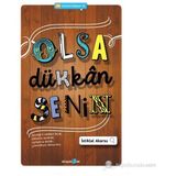 OLSA DÜKKÂN SENIN SEVDIĞINI SERBEST BIRAK, DÖNERSE SENINDIR, ZIPLIYORSA DELIDIR, ÇÖMELDIYSE DOKUNMA. - İSTIKLAL AKARSU