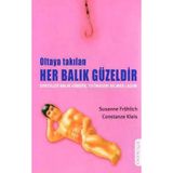 Oltaya Takılan Her Balık Güzeldir (Erkekler Balık Gibidir, Tutmasını Bilmek Lazım) / 2006 Yılı İlk Baskısı (Gülser Epçeli Çevirisi)