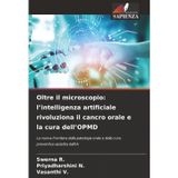 Oltre il microscopio: l'intelligenza artificiale rivoluziona il cancro orale e la cura dell'OPMD