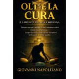 Oltre la Cura - Il lato Occulto della Medicina: Origini oscure, menzogne globali e miliardi di profitti. Scopri il piano di Dio per la vera salute fisica e spirituale.