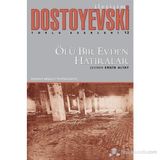 ÖLÜ BIR EVDEN HATIRALAR - FYODOR MİHAYLOVİÇ DOSTOYEVSKI