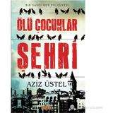 ÖLÜ ÇOCUKLAR ŞEHRI BIR SAVCI BEY POLISIYESI - AZIZ ÜSTEL