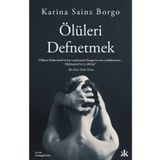 Ölüleri Defnetmek - Karina Sainz Borgo