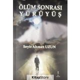 Ölüm Sonrası Yürüyüş - Seyit Ahmet Uzun