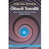 Ölümcül Teatrallik - Zeynep Erdal Öztopanlar