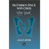 Ölümden Önce Son Çıkış - Aysun Bitir