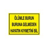 Ölümle Burun Buruna Gelmeden... Uyarı Tabelası - 50x70 Foreks - İK13