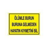 Ölümle Burun Buruna Gelmeden... Uyarı Tabelası - 70x100 Alüminyum Kompozit Panel - İK13