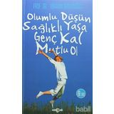 Olumlu Düşün Sağlıklı Yaşa - Genç Kal Mutlu Ol - İbrahim Aslanoğlu