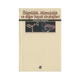 ÖLÜMLÜLÜK, ÖLÜMSÜZLÜK VE DİĞER HAYAT STRATEJILERI - ZYGMUNT BAUMAN