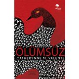 Ölümsüz - Catheryne M. Valente